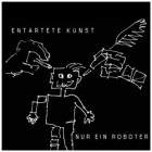 Nur Ein Roboter - Entartete Kunst