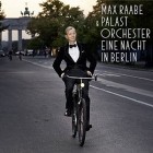 Max Raabe & Palast Orchester - Eine Nacht In Berlin