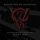 Bullet For My Valentine - Live From Brixton: Chapter Two, Night One