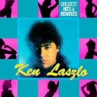 Ken Laszlo - Greatest Hits and Remixes