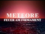 Meteore - Feuer am Firmament