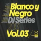 Blanco Y Negro DJ Series 2013 Vol.3