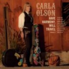 Carla Olson - Have Harmony Will Travel Vol.1