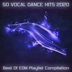 50 Vocal Dance Hits 2020 Best Of EDM Playlist Compilation