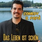 Comedy IL Papa - Das Leben Ist Schoen